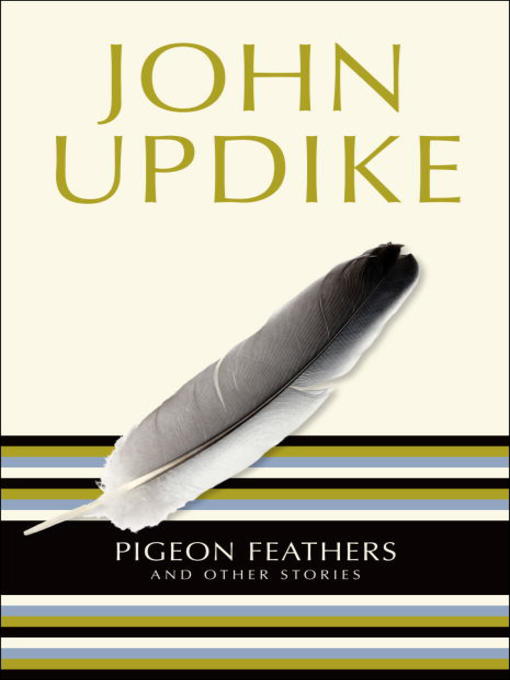 Title details for Pigeon Feathers by John Updike - Available
